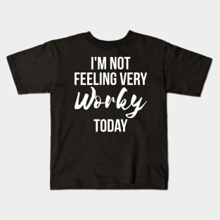 I'm Not Feeling Very Worky Today funny lazy Kids T-Shirt